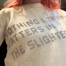 'Nothing I Think Matters in the Slightest' bespoke upcycled jumper