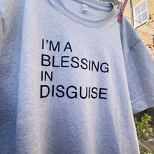 'I'm a Blessing in Disguise' t shirt