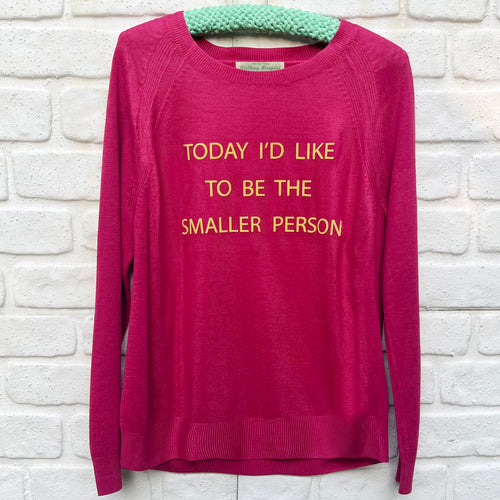 'Today I'd Like to be the Smaller Person' jumper