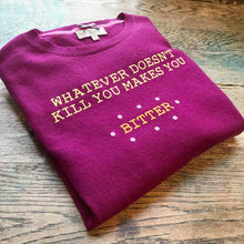 'whatever doesn't kill you makes you bitter' cashmere jumper